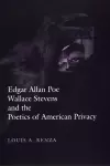 Edgar Allan Poe, Wallace Stevens, and the Poetics of American Privacy cover