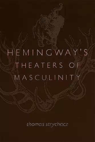 Hemingway's Theaters of Masculinity cover