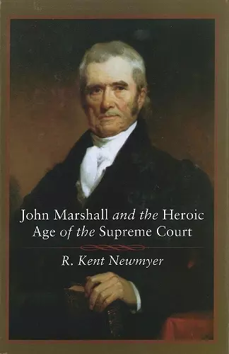 John Marshall and the Heroic Age of the Supreme Court cover