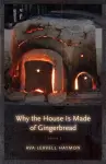 Why the House Is Made of Gingerbread cover