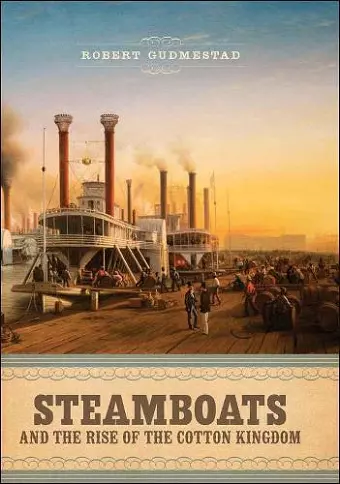Steamboats and the Rise of the Cotton Kingdom cover
