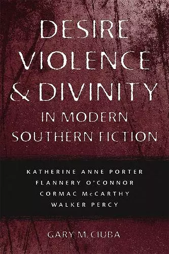 Desire, Violence, and Divinity in Modern Southern Fiction cover