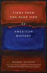 Views from the Dark Side of American History cover