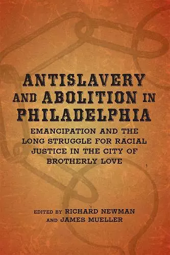 Antislavery and Abolition in Philadelphia cover