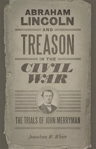 Abraham Lincoln and Treason in the Civil War cover