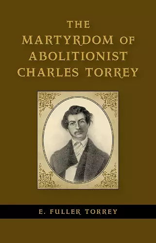 The Martyrdom of Abolitionist Charles Torrey cover