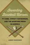 Inventing Baseball Heroes cover