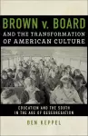 Brown v. Board and the Transformation of American Culture cover
