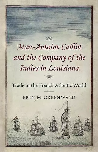 Marc-Antoine Caillot and the Company of the Indies in Louisiana cover