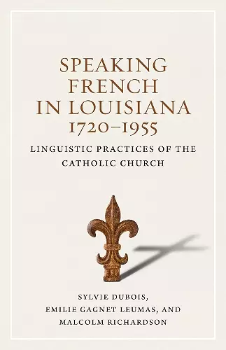 Speaking French in Louisiana, 1720-1955 cover