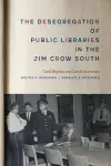 The Desegregation of Public Libraries in the Jim Crow South cover