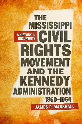 The Mississippi Civil Rights Movement and the Kennedy Administration, 1960-1964 cover