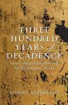 Three Hundred Years of Decadence cover