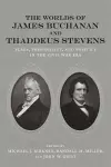 The Worlds of James Buchanan and Thaddeus Stevens cover