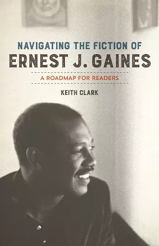 Navigating the Fiction of Ernest J. Gaines cover