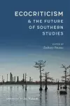 Ecocriticism and the Future of Southern Studies cover