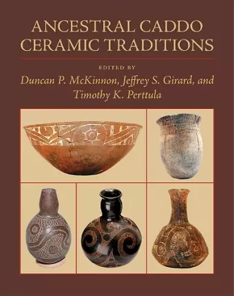 Ancestral Caddo Ceramic Traditions cover