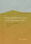 Archaic Earthworks of the Lower Mississippi Valley cover