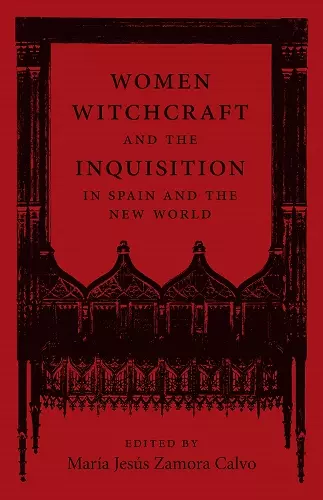 Women, Witchcraft, and the Inquisition in Spain and the New World cover