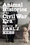 Animal Histories of the Civil War Era cover