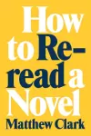 How to Reread a Novel cover
