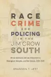 Race, Crime, and Policing in the Jim Crow South cover