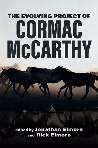 The Evolving Project of Cormac McCarthy cover