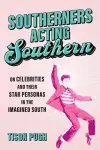 Southerners Acting Southern cover