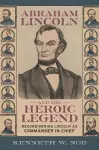 Abraham Lincoln and the Heroic Legend cover