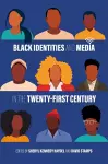 Black Identities and Media in the Twenty-First Century cover