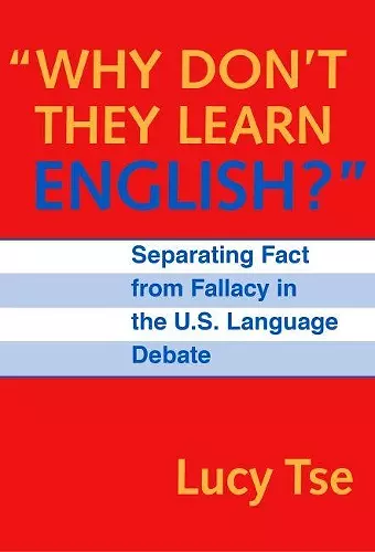 "Why Don't They Learn English" Separating Fact From Fallacy In the U.S. Language Debate cover