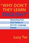 "Why Don't They Learn English" Separating Fact From Fallacy In the U.S. Language Debate cover