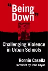 Being Down" Challenging Violence in Urban Schools cover