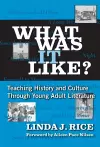 What Was it Like? Teaching History and Culture Through Young Adult Lilterature cover