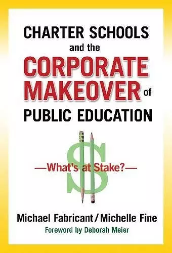 Charter Schools and the Corporate Makeover of Public Education cover