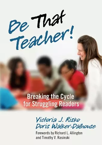 Be That Teacher! Breaking the Cycle for Struggling Readers cover