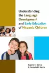 Understanding the Language Development and Early Education of Hispanic Children cover