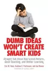 Dumb Ideas Won't Create Smart Kids cover