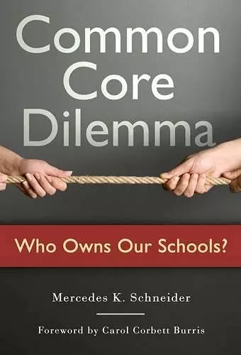 Common Core Dilemma-Who Owns Our Schools? cover