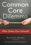 Common Core Dilemma-Who Owns Our Schools? cover