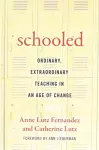 Schooled-Ordinary, Extraordinary Teaching in an Age of Change cover