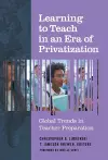 Learning to Teach in an Era of Privatization cover