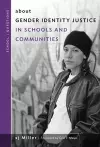 about Gender Identity Justice in Schools and Communities cover