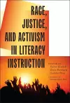 Race, Justice, and Activism in Literacy Instruction cover