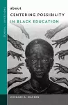 about Centering Possibility in Black Education cover