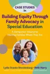 Case Studies in Building Equity Through Family Advocacy in Special Education cover