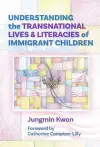 Understanding the Transnational Lives and Literacies of Immigrant Children cover