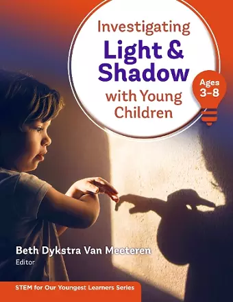 Investigating Light and Shadow With Young Children (Ages 3–8) cover