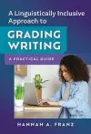 A Linguistically Inclusive Approach to Grading Writing cover