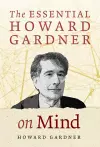 The Essential Howard Gardner on Mind cover